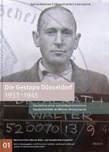 Die Gestapo Düsseldorf 1933-1945: Geschichte einer nationalsozialistischen Sonderbehörde im Westen Deutschlands