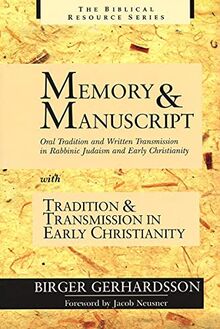 Memory and Manuscript: Oral Tradition and Written Transmission in Rabbinic Judaism and Early Christianity; With, Tradition and Transmission I (Biblical Resource Series)