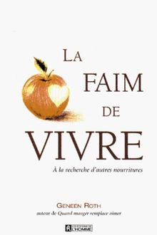 LA FAIM DE VIVRE. A la recherche d'autres nourritures