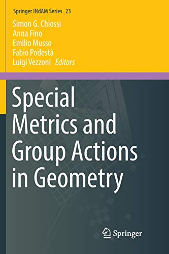 Special Metrics and Group Actions in Geometry (Springer INdAM Series, Band 23)