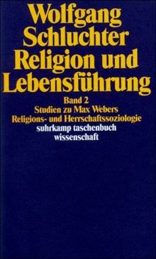 Religion und Lebensführung: Band 2: Studien zu Max Webers Religions- und Herrschaftssoziologie (suhrkamp taschenbuch wissenschaft)