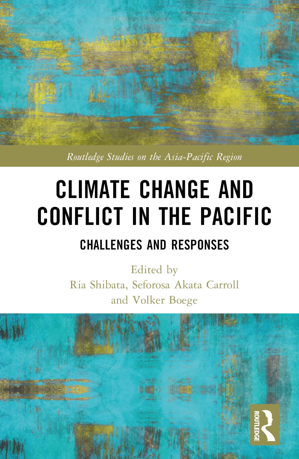 Climate Change and Conflict in the Pacific: Challenges and Responses (Routledge Studies on the Asia-Pacific Region)