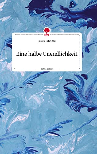 Eine halbe Unendlichkeit. Life is a Story - story.one