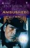 Ambushed! (Harlequin Intrigue Series, Band 845)