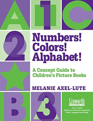 Numbers! Colors! Alphabets!: A Concept Guide To Children's Picture Books (Literature and Reading Motivation)