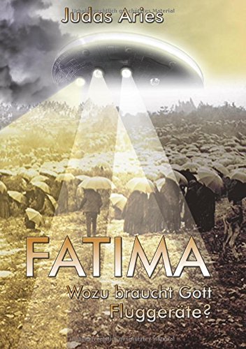 Fatima: Wozu braucht Gott Fluggeräte?