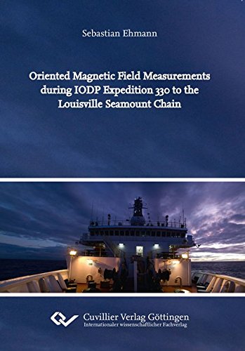 Oriented Magnetic Field Measurements during IODP Expedition 330 to the Louisville Seamount Chain