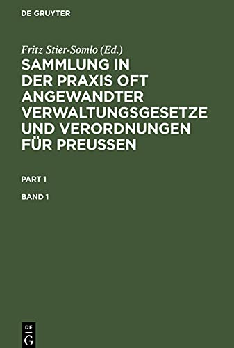 Sammlung in der Praxis oft angewandter Verwaltungsgesetze und Verordnungen für Preußen. Band 1: SPOAVVP-B, Band 1