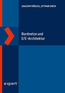 Bordnetze und E/E-Architektur: Eine Einführung in die Zusammenhänge zwischen Elektrik/Elektronik-Architektur und Energiebordnetz im Automobil