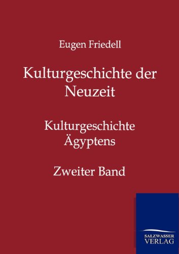 Kulturgeschichte der Neuzeit: Kulturgeschichte Ägyptens - Zweiter Band