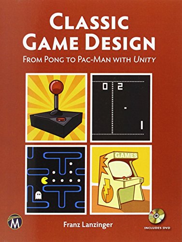 Franz Lanzinger Classic Game Design, From Pong To Pacman With Unity (Computer Science)