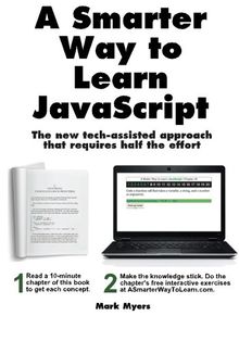 A Smarter Way to Learn JavaScript: The new approach that uses technology to cut your effort in half