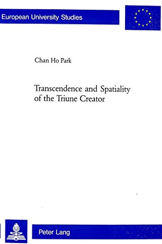 Transcendence and Spatiality of the Triune Creator (Europäische Hochschulschriften / European University Studies / Publications Universitaires Européennes)