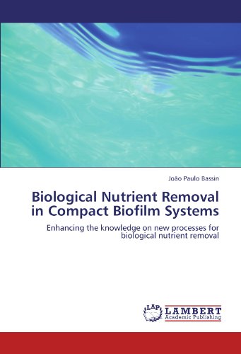 Biological Nutrient Removal in Compact Biofilm Systems: Enhancing the knowledge on new processes for biological nutrient removal