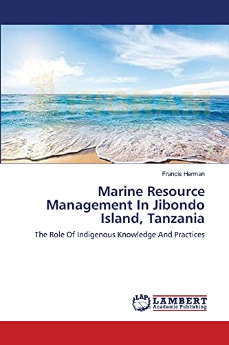 Marine Resource Management In Jibondo Island, Tanzania: The Role Of Indigenous Knowledge And Practices