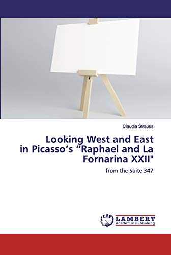 Looking West and East in Picasso’s “Raphael and La Fornarina XXII: from the Suite 347