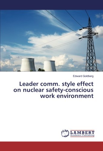 Leader comm. style effect on nuclear safety-conscious work environment