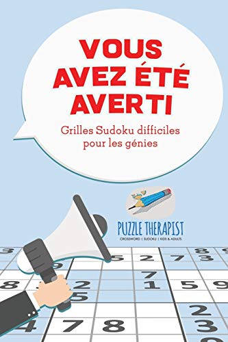 Vous avez été averti ! Grilles Sudoku difficiles pour les génies