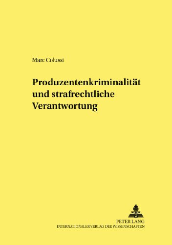 Produzentenkriminalität und strafrechtliche Verantwortung (Frankfurter kriminalwissenschaftliche Studien)