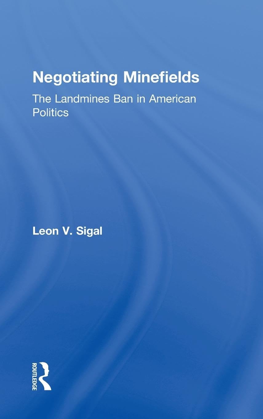 Negotiating Minefields: The Landmines Ban in American Politics