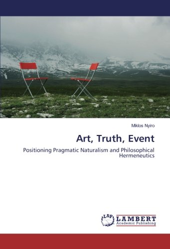 Art, Truth, Event: Positioning Pragmatic Naturalism and Philosophical Hermeneutics