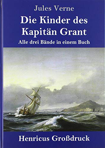Die Kinder des Kapitän Grant (Großdruck): Alle drei Bände in einem Buch