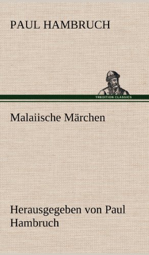 Malaiische Märchen: Herausgegeben von Paul Hambruch