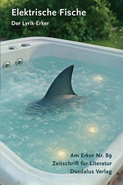 Am Erker Zeitschrift für Literatur: Heftg 89: Elektrische Fische. Der Lyrik-Erker