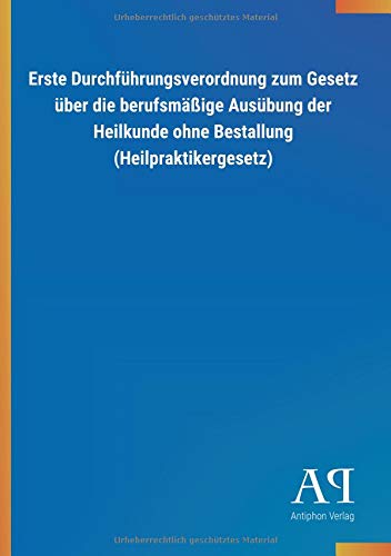 Erste Durchführungsverordnung zum Gesetz über die berufsmäßige Ausübung der Heilkunde ohne Bestallung (Heilpraktikergesetz)