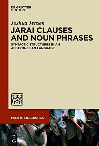Jarai Clauses and Noun Phrases: Syntactic Structures in an Austronesian Language (Pacific Linguistics [PL], Band 645)