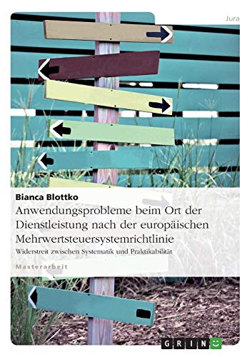 Anwendungsprobleme beim Ort der Dienstleistung nach der europäischen Mehrwertsteuersystemrichtlinie: Widerstreit zwischen Systematik und Praktikabilität