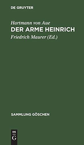 Der arme Heinrich: Nebst einer Auswahl aus der “Klage”, dem “Gregorius” und den “Liedern” (Sammlung Göschen, 18, Band 18)