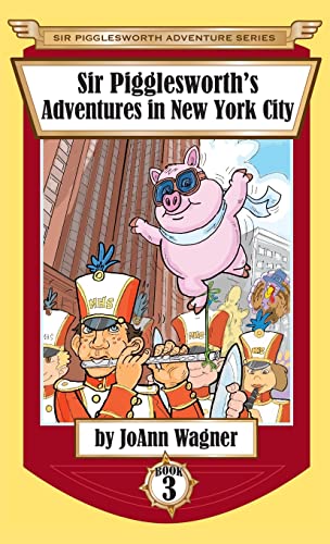 Sir Pigglesworth's Adventures in New York City (Sir Pigglesworth Adventure, Band 3)