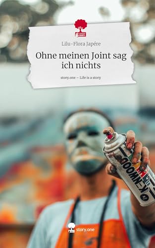 Ohne meinen Joint sag ich nichts. Life is a Story - story.one