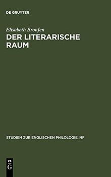 Der literarische Raum: Eine Untersuchung am Beispiel von Dorothy M. Richardsons Romanzyklus "Pilgrimage" (Studien zur englischen Philologie. Neue Folge, 25, Band 25)