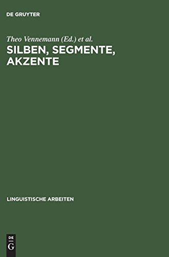 Silben, Segmente, Akzente: Referate zur Wort-, Satz- und Versphonologie anläßlich der vierten Jahrestagung der Deutschen Gesellschaft für März 1982 (Linguistische Arbeiten, Band 126)