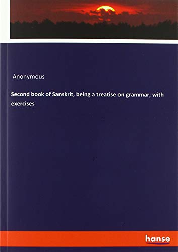 Second book of Sanskrit, being a treatise on grammar, with exercises