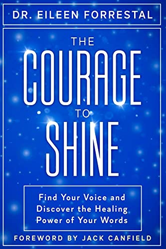 The Courage to Shine: Find Your Voice and Discover the Healing Power of Your Words