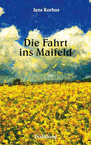 Die Fahrt ins Maifeld: Erzählung