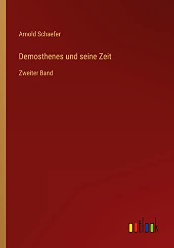 Demosthenes und seine Zeit: Zweiter Band