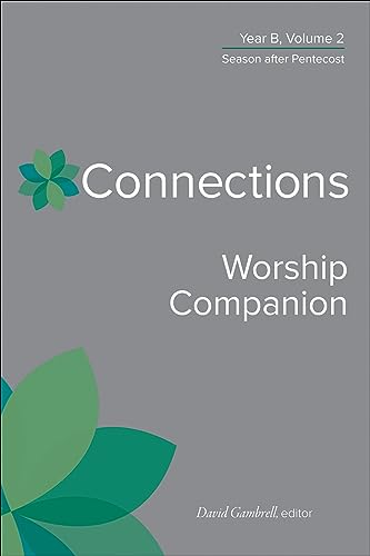 Connections Worship Companion, Year B, Vol. 2: Year B: Season After Pentecost