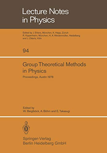 Group Theoretical Methods in Physics: Seventh International Colloquium and Integrative Conference on Group Theory and Mathematical Physics, Held in ... 1978 (Lecture Notes in Physics, 94, Band 94)