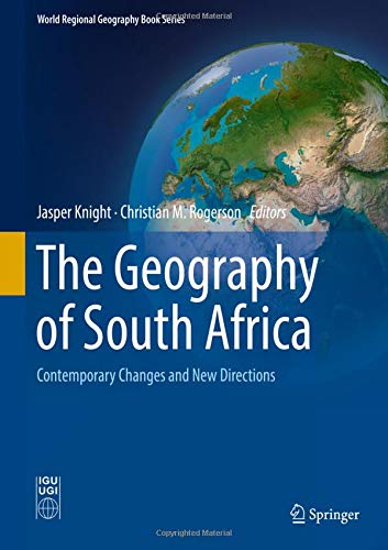 The Geography of South Africa: Contemporary Changes and New Directions (World Regional Geography Book Series)