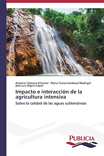 Impacto e interacción de la agricultura intensiva: Sobre la calidad de las aguas subterráneas