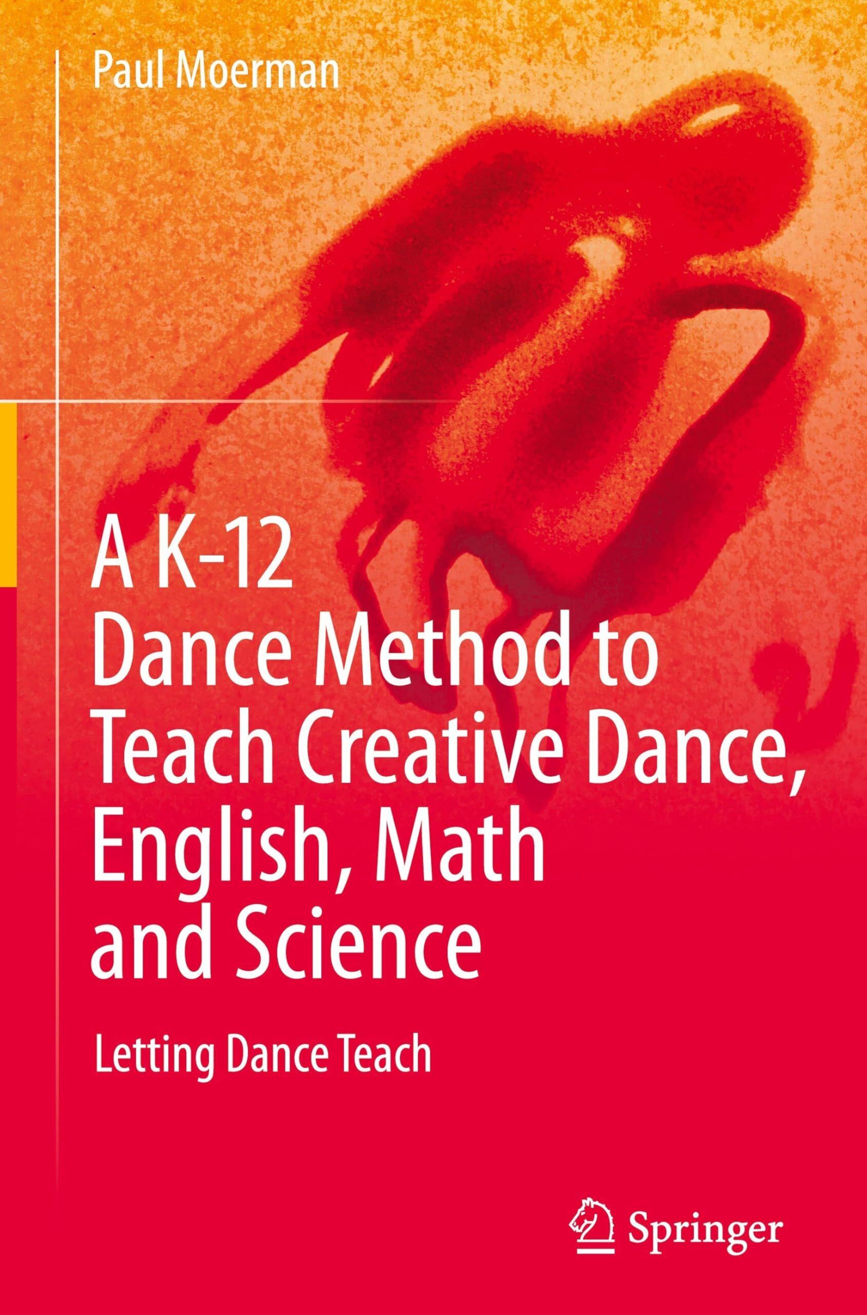A K-12 Dance Method to Teach Creative Dance, English, Math and Science