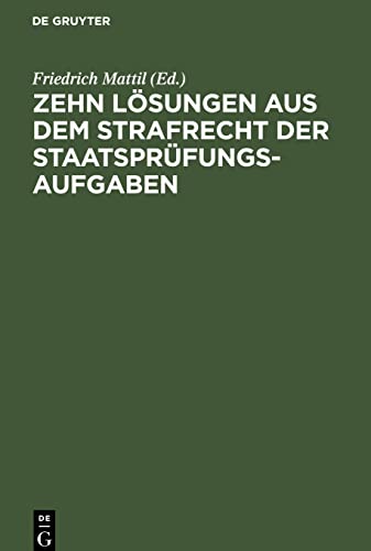 Zehn Lösungen aus dem Strafrecht der Staatsprüfungs-Aufgaben: 1926-1929