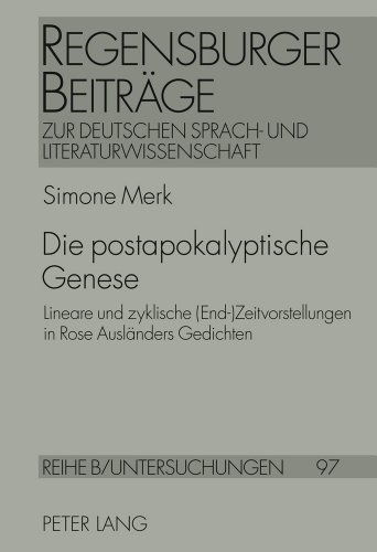 Die postapokalyptische Genese: Lineare und zyklische (End-)Zeitvorstellungen in Rose Ausländers Gedichten (Regensburger Beiträge zur deutschen Sprach- und Literaturwissenschaft)