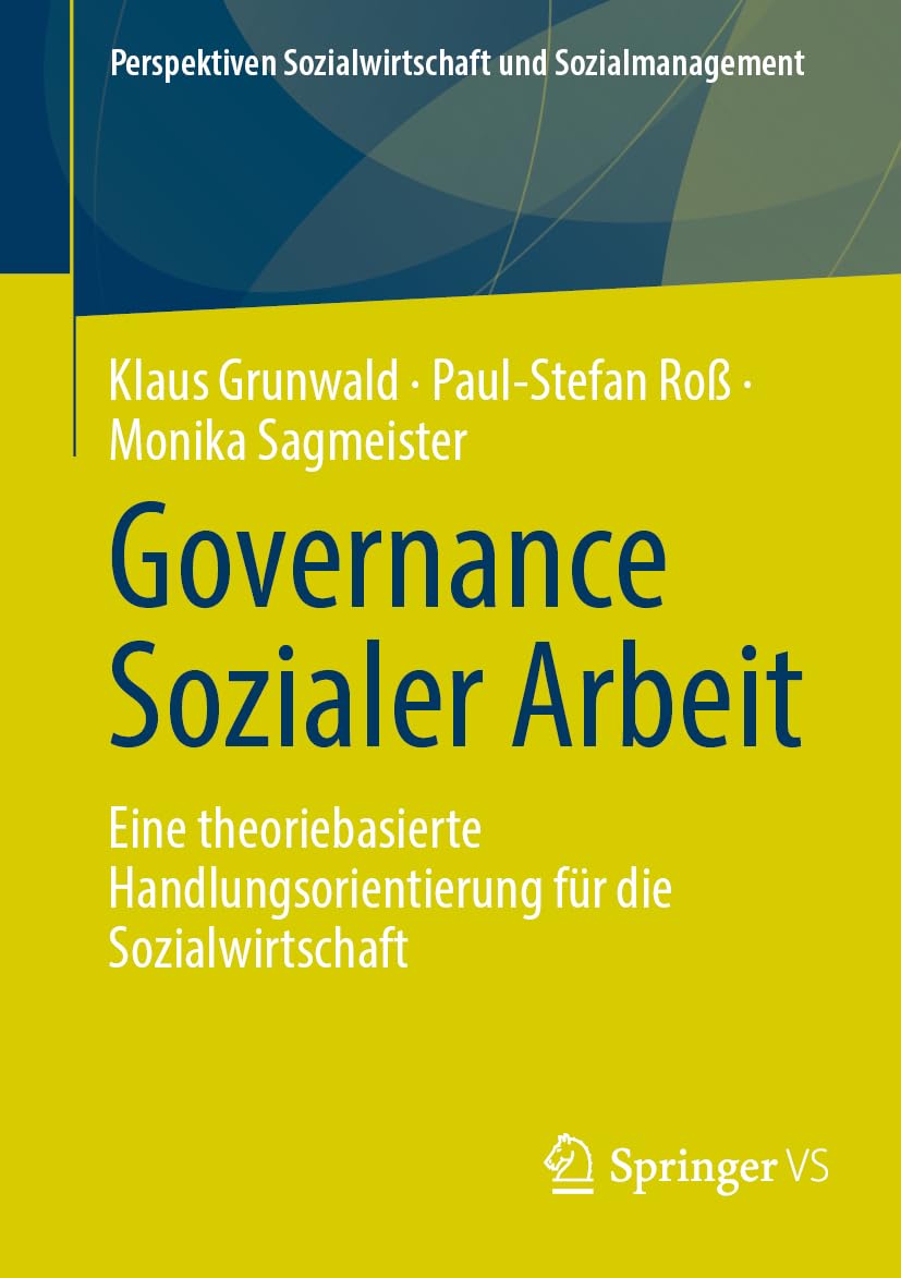 Governance Sozialer Arbeit: Eine theoriebasierte Handlungsorientierung für die Sozialwirtschaft (Perspektiven Sozialwirtschaft und Sozialmanagement)