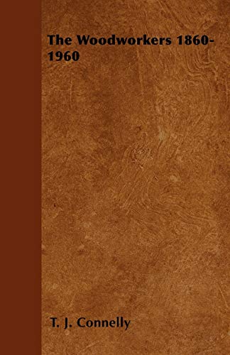 The Woodworkers 1860-1960
