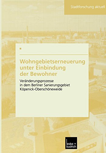 Wohngebietserneuerung unter Einbindung der Bewohner. Veränderungsprozesse in dem Berliner Sanierungsgebiet Köpenick-Oberschöneweide